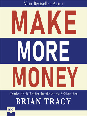 cover image of Make More Money--Denke wie die Reichen, handle wie die Erfolgreichen (Ungekürzt)